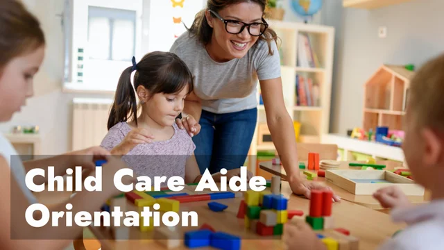 Free--Child Care Aide Orientation—3 Hours (Self Paced)
