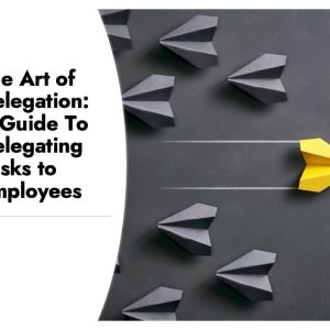The Art of Delegation: A Guide To Delegating Tasks to Employees (Self-Paced)