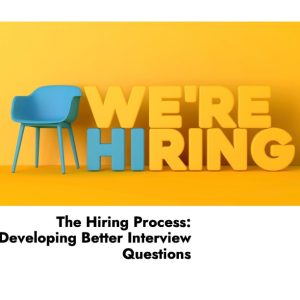 The Hiring Process: Developing Better Interview Questions (Self-Paced)