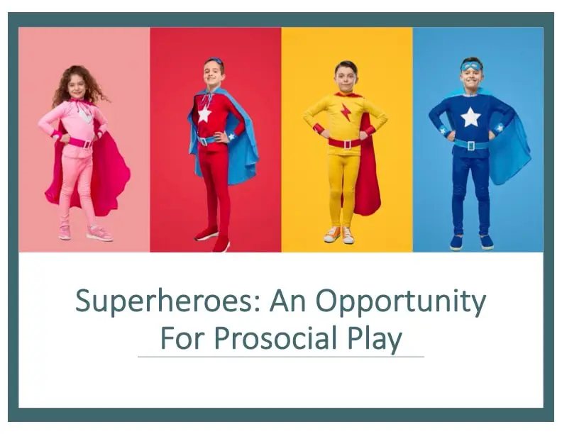 Superheroes: An Opportunity For Prosocial Play—2 Hours (Self-Paced)