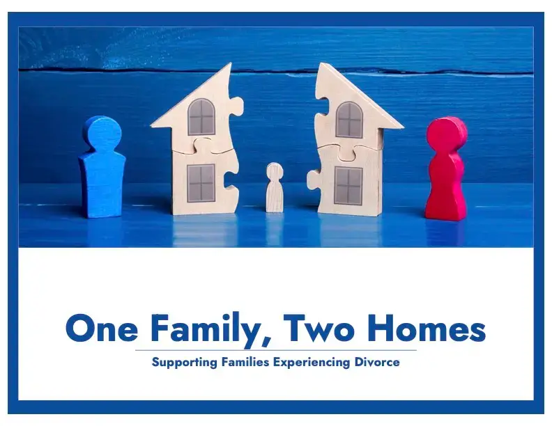 One Family, Two Homes: Supporting Families Experiencing Divorce (Tuesday, March 21, 2023, 6:00 p.m.)