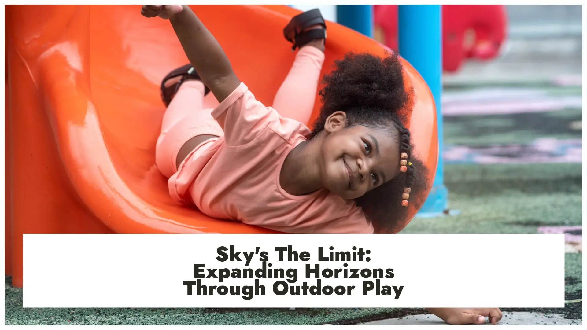 Sky's The Limit: Expanding Horizons Through Outdoor Play