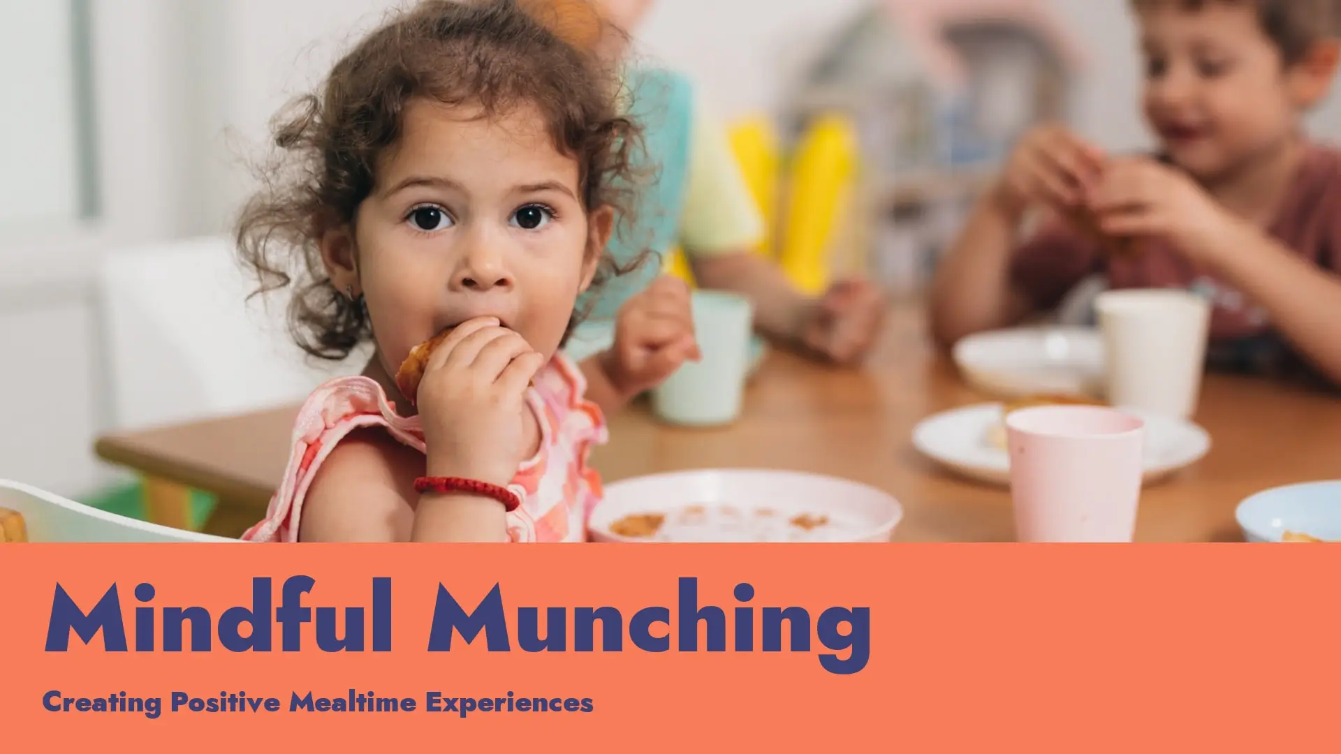 Mindful Munching: Creating Positive Mealtime Experiences (Self-Paced)